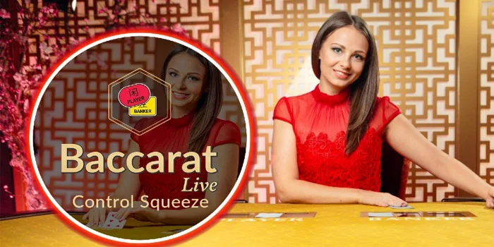 Baccarat Controlled Squeeze - Mengasah Insting Anda Dengan Pengalaman Bermain yang Interaktif